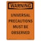 Signmission OSHA WARNING Sign, Universal Precautions Must Observed, 24in X 18in Aluminum, 18" W, 24" L, Portrait OS-WS-A-1824-V-13699 - alternate 1